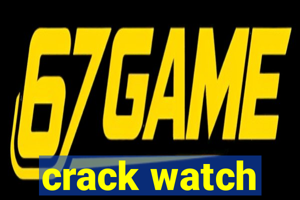 crack watch
